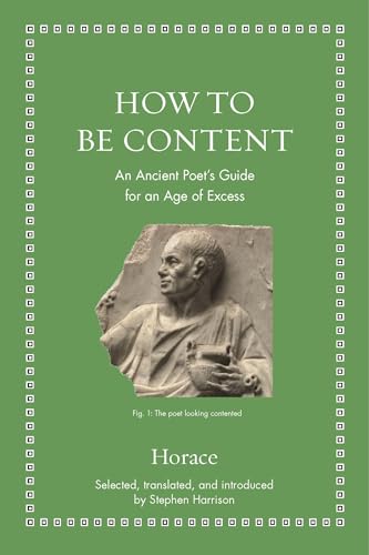 How to Be Content: An Ancient Poet's Guide for an Age of Excess (Ancient Wisdom for Modern Readers) von Princeton University Press