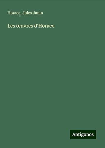 Les ¿uvres d'Horace Les ¿uvres d'Horace von Antigonos Verlag