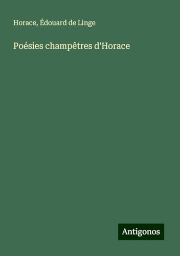 Poésies champêtres d'Horace Poésies champêtres d'Horace von Antigonos Verlag