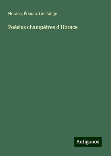 Poésies champêtres d'Horace Poésies champêtres d'Horace von Antigonos Verlag