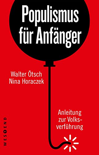 Populismus für Anfänger: Anleitung zur Volksverführung von Westend