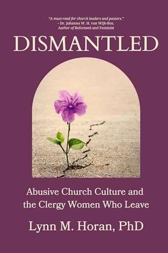 Dismantled: Abusive Church Culture and the Clergy Women Who Leave Dismantled: Abusive Church Culture and the Clergy Women Who Leave von Tehom Center Publishing