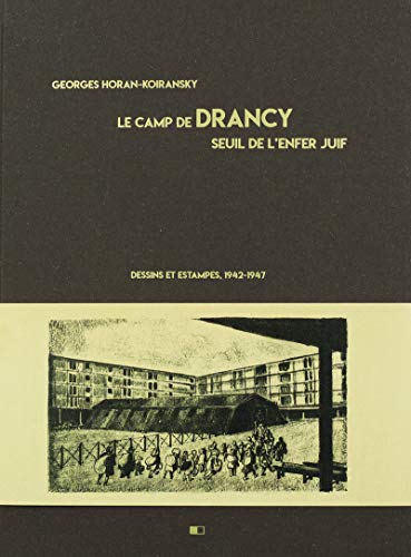 Le camp de Drancy, seuil de l'enfer juif. Dessins et estampes, 1942-1947 von CREAPHIS