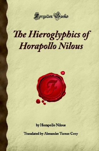 The Hieroglyphics of Horapollo Nilous (Forgotten Books) von Forgotten Books