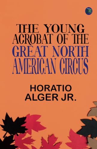 The Young Acrobat of the Great North American Circus von Zinc Read