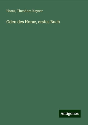 Oden des Horaz, erstes Buch von Antigonos Verlag