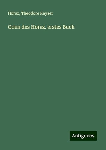 Oden des Horaz, erstes Buch von Antigonos Verlag