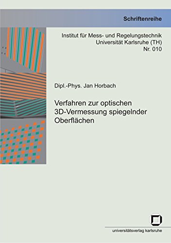 Verfahren zur optischen 3D-Vermessung spiegelnder Oberflächen: Dissertationsschrift (Schriftenreihe Institut für Mess- und Regelungstechnik, Universität Karlsruhe (TH))