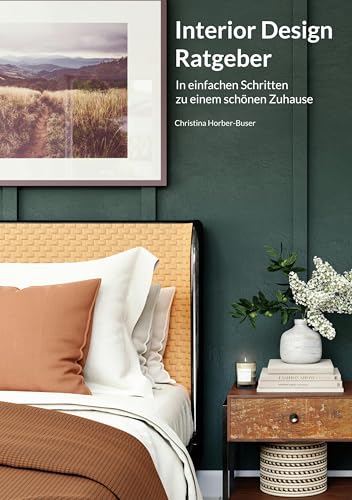 Interior Design Ratgeber: In einfachen Schritten zu einem schönen Zuhause von BoD – Books on Demand