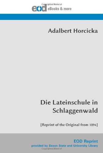 Die Lateinschule in Schlaggenwald: [Reprint of the Original from 1894] von EOD Network