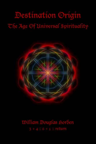 Destination Origin: The Age Of Universal Spirituality von Independently published