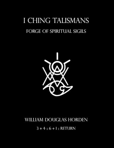 I Ching Talismans: Forge of Spiritual Sigils von Independently Published