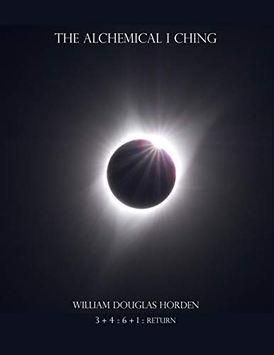 The Alchemical I Ching: 64 Keys to the Secret of Internal Transmutation (Researches on the Toltec I Ching, Band 7) von CREATESPACE