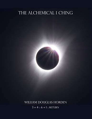 The Alchemical I Ching: 64 Keys to the Secret of Internal Transmutation (Researches on the Toltec I Ching, Band 7) von Createspace Independent Publishing Platform