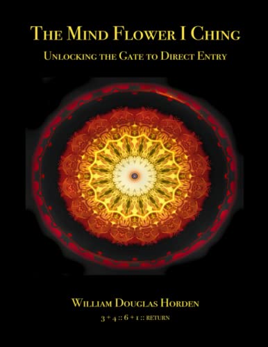 The Mind Flower I Ching: Unlocking the Gate to Direct Entry von Independently published