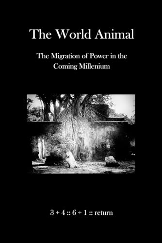 The World Animal: The Migration of Power in the Coming Millennium von Independently published