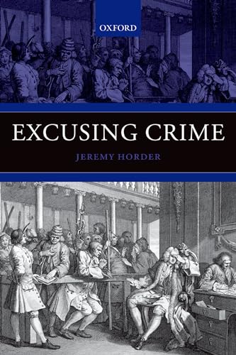 Excusing Crime (Oxford Monographs on Criminal Law and Justice) von Oxford University Press