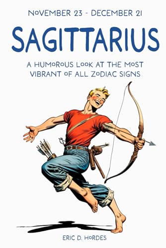 Sagittarius - a humorous look at the most vibrant of all zodiac signs: Sagittarius: A fantastic gift book featuring the quirky traits of the zodiac ... (zodiac sign books for gifting)