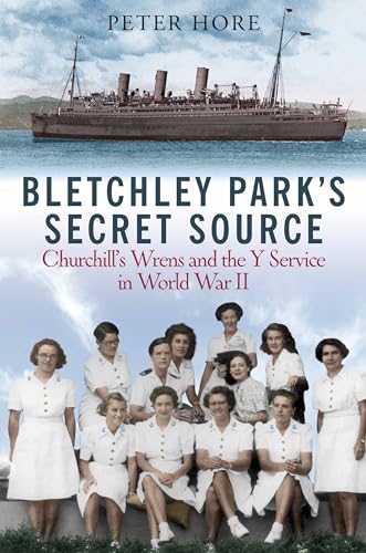 Bletchley Park's Secret Source: Churchill's Wrens and the Y Service in World War II