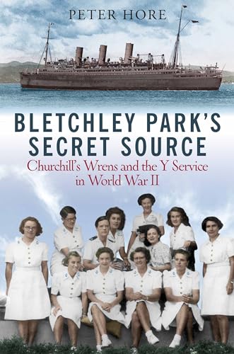 Bletchley Park's Secret Source: Churchill's Wrens and the Y Service in World War II von Greenhill Books