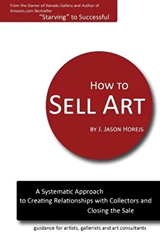 How to Sell Art: A Systematic Approach to Creating Relationships with Collectors and Closing the Sale von Reddot Press