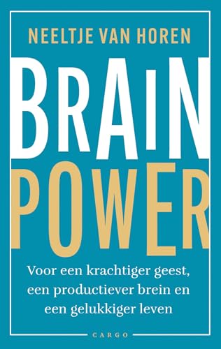 Brainpower: Voor een krachtiger geest, een productiever brein en een gelukkiger leven von Cargo