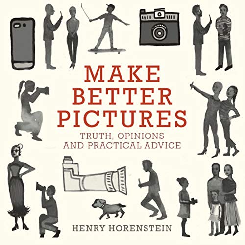 Make Better Pictures: Truth, Opinions, and Practical Advice Make Better Pictures: Truth, Opinions, and Practical Advice von Little Brown and Company