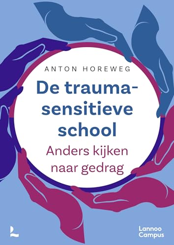 De traumasensitieve school: anders kijken naar gedrag von Lannoo Campus