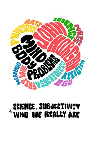 Mind-Body Problems: Science, Subjectivity & Who We Really Are von Independently Published