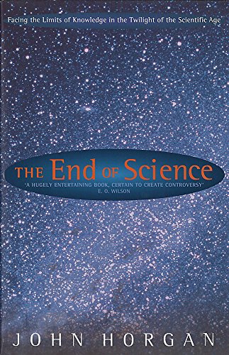 The End Of Science: Facing the Limits of Knowledge in the Twilight of the Scientific Age von Abacus