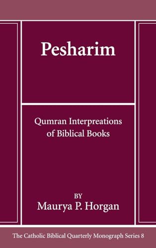 Pesharim: Qumran Interpreations of Biblical Books (Catholic Biblical Quarterly Monograph, Band 8) von Pickwick Publications