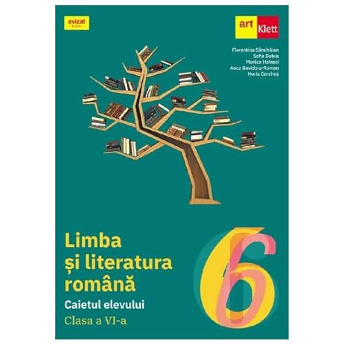Limba Si Literatura Romana. Caietul Elevului. Clasa 6 von Grupul Editorial Art