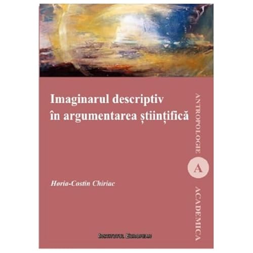 Imaginarul Descriptiv In Argumentarea Stiintifica von Institutul European