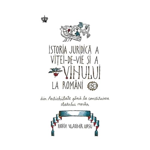 Istoria Juridica A Vitei-De-Vie Si A Vinului La Romani von Baroque Books & Arts