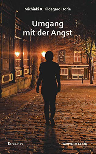 Umgang mit der Angst (Wertvolles Leben: zu Themen aus den Bereichen der christlichen Lebensberatung und der Ethik)