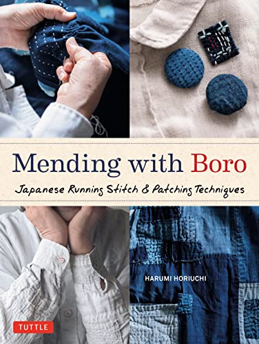 Mending With Boro: Japanese Running Stitch & Patching Techniques von Tuttle Publishing