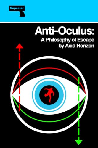 Anti-Oculus: A Philosophy of Escape von Repeater