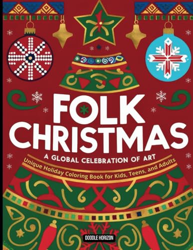 FOLK CHRISTMAS A Global Celebration of Art - Unique Holiday Coloring Book for Kids, Teens and Adults: Explore Festive Patterns from Native American, ... – Perfect as a Relaxation & Creativity Gift von Independently published