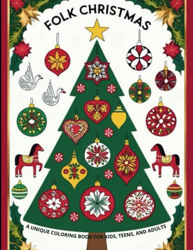 FOLK CHRISTMAS - A Unique Coloring Book for Kids, Teens, and Adults: Explore Festive Patterns & Holiday Designs from Native American, Celtic, African, ... Ethnic Christmas Activity Gift for Her & Him von Independently published