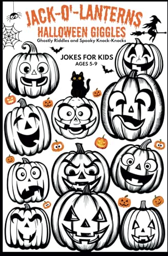JACK-O'-LANTERNS HALLOWEEN GIGGLES Ghostly Riddles and Spooky Knock-Knocks - Jokes for Kids Ages 5-9: 150+ Spooky Gags for Children. Funny Wordplay ... – Perfect for Parties, Trick or Treat von Independently published