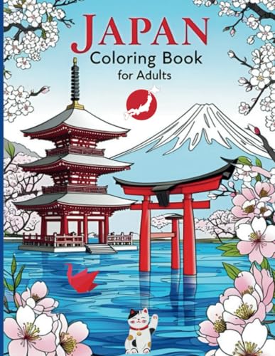 JAPAN Coloring Book for Adults: Beautiful & Unique Designs for Relaxation: Mindfulness & Stress Relief Coloring Book Featuring Japanese Landscapes, ... – A Perfect Creative Gift for All Occasions!