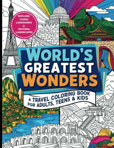 WORLD'S GREATEST WONDERS - A Travel Coloring Book for Adults, Teens & Kids: Explore Landmarks & Natural Landscapes, Relax with Nature Scenes, Iconic ... & Creativity - Ideal Activity Gift Idea von Independently published