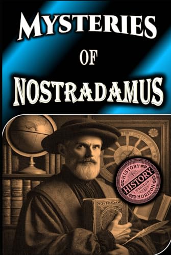 Mysteries Of Nostradamus: History Horizon (Biographies of Famous Personalities) von Independently published