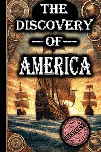 The Discovery of America by History Horizon (History of Exploration, Band 1) von Independently published