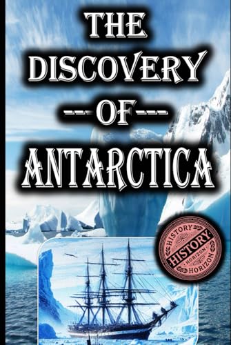 The Discovery of Antarctica (History of Exploration, Band 2) von Independently published