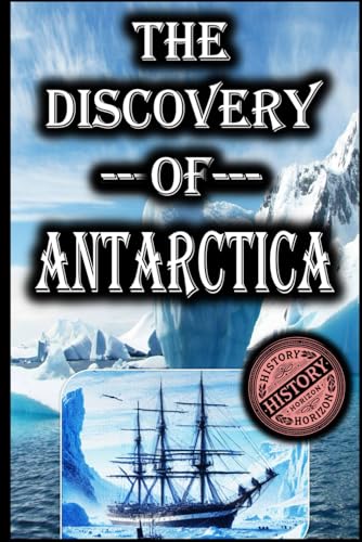 The Discovery of Antarctica (History of Exploration, Band 2) von Independently published