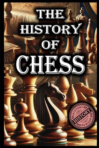 The History of Chess by History Horizon (History of Sports, Band 1) The History of Chess by History Horizon (History of Sports, Band 1) von Independently published