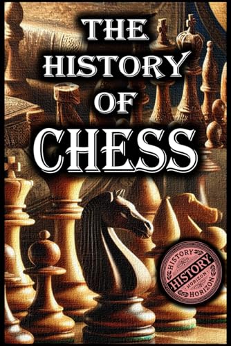 The History of Chess by History Horizon (History of Sports, Band 1) The History of Chess by History Horizon (History of Sports, Band 1) von Independently published