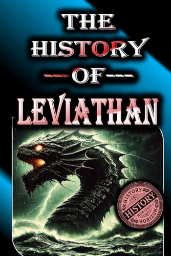 The History of Leviathan: The Myth, History, and Cultural Legacy The History of Leviathan: The Myth, History, and Cultural Legacy von Independently published