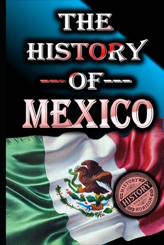 The History of Mexico (Historia de México) (Complete History of Countries) von Independently published